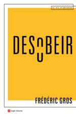 DESOBEIR | 9788417214463 | GROS, FREDERIC | Llibreria La Puça | Llibreria online d'Arsèguel - Comprar llibres en català online - Llibres Andorra i Pirineu