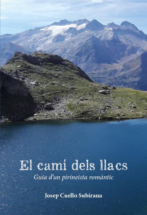 EL CAMÍ DELS LLACS | 9788412660548 | CUELLO SUBIRANA, JOSEP | Llibreria La Puça | Llibreria online d'Andorra - Comprar llibres en català online - Llibres Andorra i Pirineu