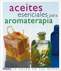 ACEITES ESENCIALES PARA AROMATERAPIA | 9788430563418 | Llibreria La Puça | Llibreria online d'Arsèguel - Comprar llibres en català online - Llibres Andorra i Pirineu