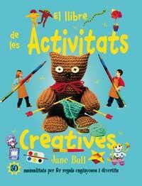 LLIBRE DE LES ACTIVITATS CREATIVES,EL | 9788427248922 | BULL, JANE | Llibreria La Puça | Llibreria online d'Arsèguel - Comprar llibres en català online - Llibres Andorra i Pirineu