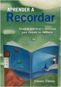 APRENDER A RECORDAR. TÉCNICAS PRÁCTICAS Y EJERCICIOS PARA MEJORAR SU MEMORIA | 9788497546447 | O'BRIEN, DOMINIC | Llibreria La Puça | Llibreria online d'Arsèguel - Comprar llibres en català online - Llibres Andorra i Pirineu
