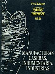 ALTOS PIRINEOS IV. MANUFACTURAS CASERAS, INDUMENTARIA | 9788488294852 | KRUGER FRITZ | Llibreria La Puça | Llibreria online d'Andorra - Comprar llibres en català online - Llibres Andorra i Pirineu