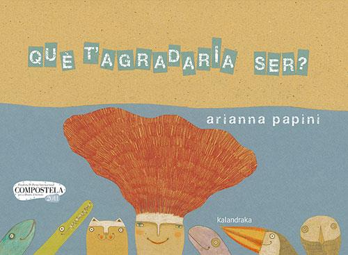 QUÈ T'AGRADARIA SER? | 9788418558207 | PAPINI, ARIANNA | Llibreria La Puça | Llibreria online d'Arsèguel - Comprar llibres en català online - Llibres Andorra i Pirineu