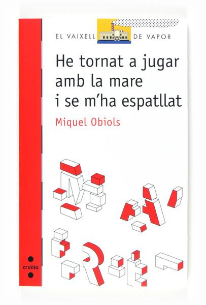 HE TORNAT A JUGAR AMB LA MARE I SE M'HA ESPATLLAT | 9788466125468 | OBIOLS,MIQUEL | Llibreria La Puça | Llibreria online d'Arsèguel - Comprar llibres en català online - Llibres Andorra i Pirineu
