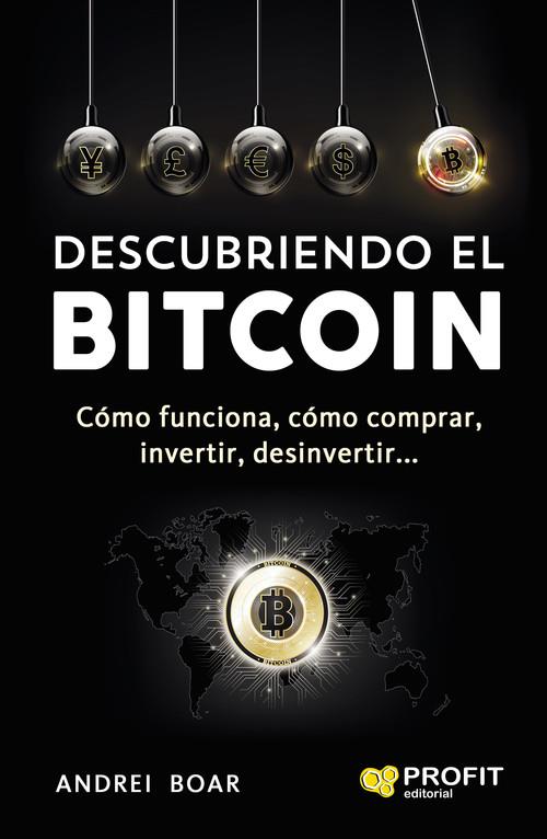 DESCUBRIENDO EL BITCOIN. CÓMO FUNCIONA, CÓMO COMPRAR, INVERTIR, DESINVERTIR | 9788416904143 | BOAR, ANDREI | Llibreria La Puça | Llibreria online d'Arsèguel - Comprar llibres en català online - Llibres Andorra i Pirineu