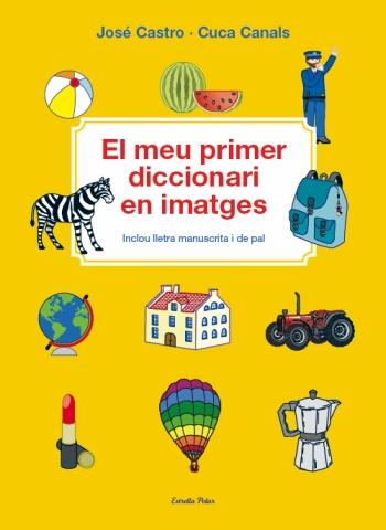MEU PRIMER DICCIONARI EN IMATGES | 9788499324913 | CUCA CANALS/JOSÉ CASTRO CALVÍN | Llibreria La Puça | Llibreria online d'Arsèguel - Comprar llibres en català online - Llibres Andorra i Pirineu