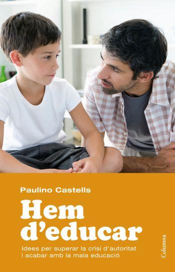HEM D'EDUCAR | 9788466413589 | CASTELLS,PAULINO | Llibreria La Puça | Llibreria online d'Arsèguel - Comprar llibres en català online - Llibres Andorra i Pirineu
