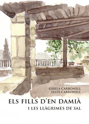 FILLS D'EN DAMIÀ I LES LLÀGRIMES DE SAL, ELS | 9788491361305 | CARBONELL, GISELA CARBONELL, LLUÍS | Llibreria La Puça | Llibreria online d'Arsèguel - Comprar llibres en català online - Llibres Andorra i Pirineu