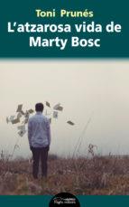 ATZAROSA VIDA DE MARTY BOSCH, L' | 9788499758695 | PRUNÉS, TONI | Llibreria La Puça | Llibreria online d'Arsèguel - Comprar llibres en català online - Llibres Andorra i Pirineu