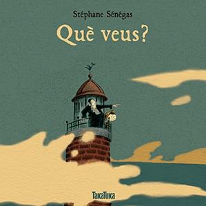 QUÈ VEUS? | 9788416003853 | SÉNÉGAS, STEPHANE | Llibreria La Puça | Llibreria online d'Arsèguel - Comprar llibres en català online - Llibres Andorra i Pirineu