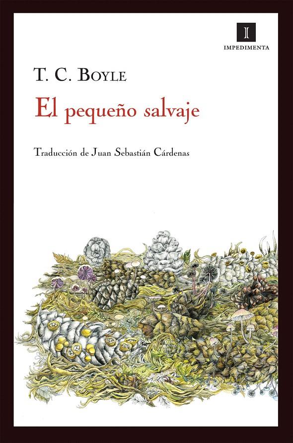 PEQUEÑO SALVAJE,EL | 9788415130666 | BOYLE,T.C. | Llibreria La Puça | Llibreria online d'Arsèguel - Comprar llibres en català online - Llibres Andorra i Pirineu