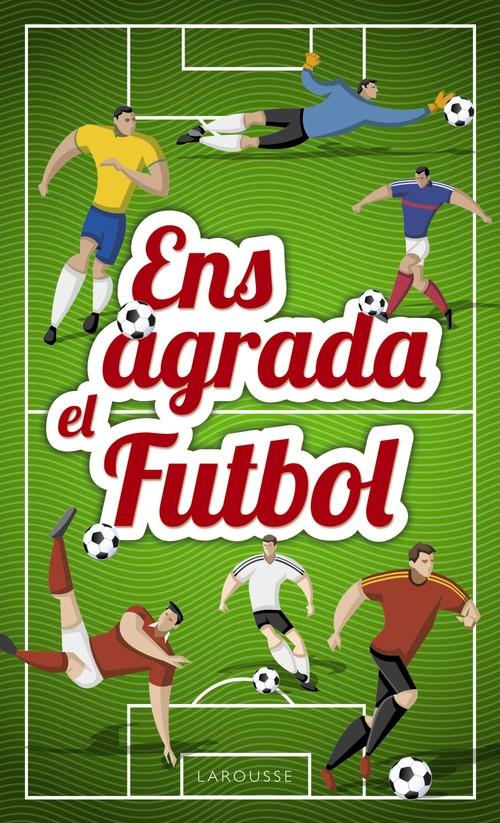 ENS AGRADA EL FUTBOL | 9788417273033 | Llibreria La Puça | Llibreria online d'Arsèguel - Comprar llibres en català online - Llibres Andorra i Pirineu