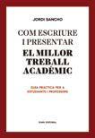 COM ESCRIURE I PRESENTAR EL MILLOR TREBALL ACADÈMIC | 9788497665629 | SANCHO, JORDI | Llibreria La Puça | Llibreria online d'Arsèguel - Comprar llibres en català online - Llibres Andorra i Pirineu