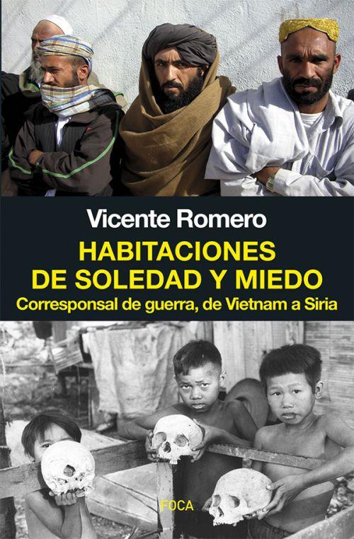 HABITACIONES DE SOLEDAD Y MIEDO. CORRESPONSAL DE GUERRA, DE VIETNAM A SIRIA | 9788494528323 | ROMERO, VICENTE | Llibreria La Puça | Llibreria online d'Arsèguel - Comprar llibres en català online - Llibres Andorra i Pirineu