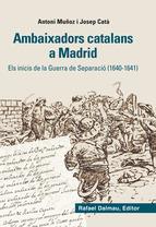 AMBAIXADORS CATALANS A MADRID. ELS INICIS DE LA GUERRA DE SEPARACIÓ (1640-1641) | 9788423208012 | MUÑOZ, ANTONI CATÀ, JOSEP | Llibreria La Puça | Llibreria online d'Arsèguel - Comprar llibres en català online - Llibres Andorra i Pirineu
