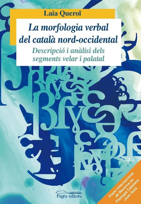 MORFOLOGIA VERBAL DEL CATALA NORD-OCCIDENTAL,LA | 9788499750842 | QUEROL,LAIA | Llibreria La Puça | Llibreria online d'Arsèguel - Comprar llibres en català online - Llibres Andorra i Pirineu