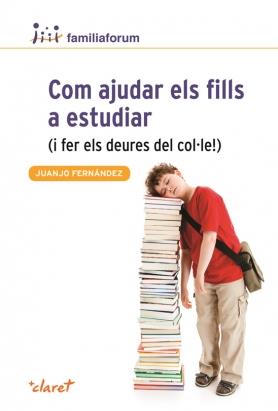 COM AJUDAR ELS FILLS A ESTUDIAR ( I FER ELS DEURES DEL COL.LE!) | 9788498466690 | FERNÁNDEZ, JUANJO | Llibreria La Puça | Llibreria online d'Arsèguel - Comprar llibres en català online - Llibres Andorra i Pirineu