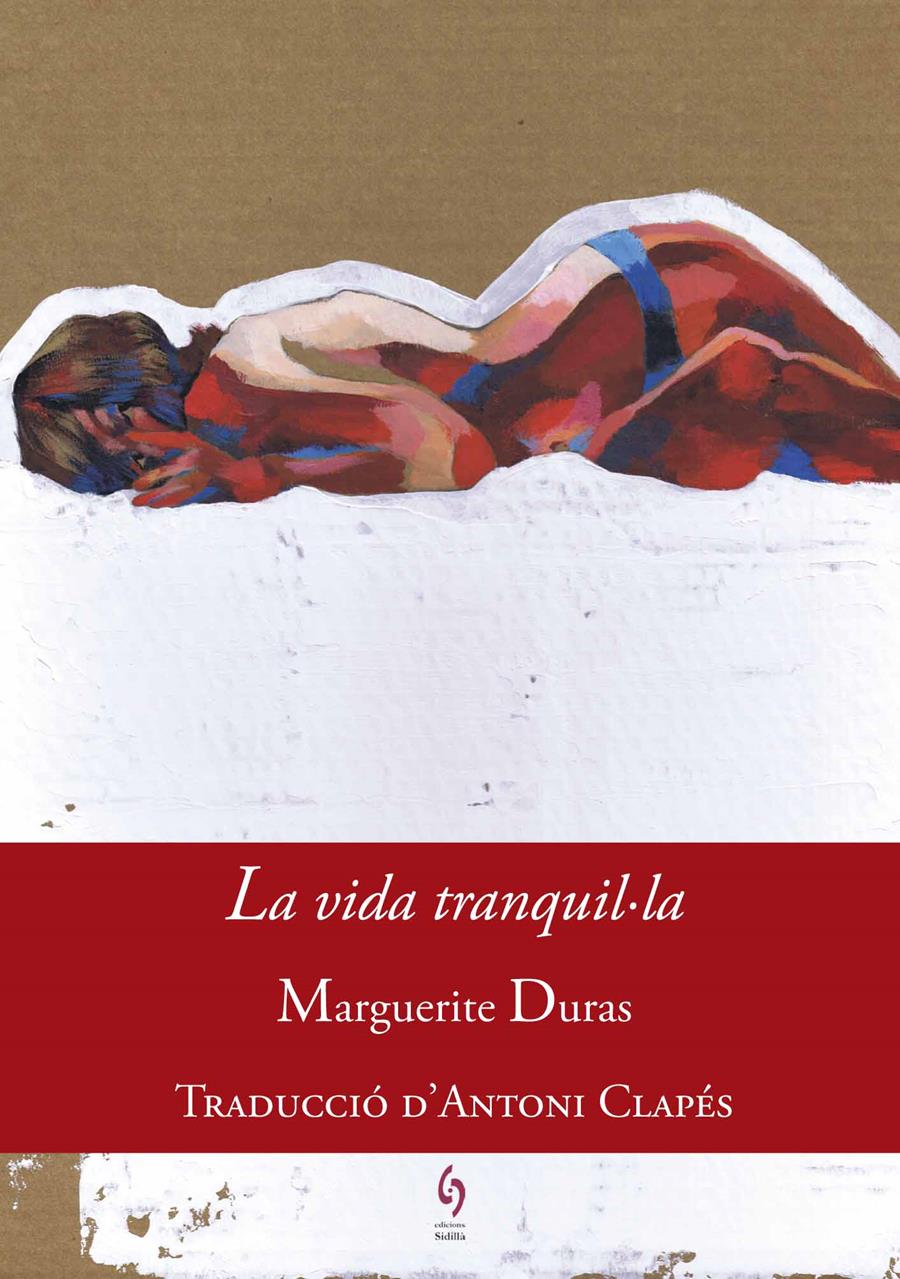 VIDA TRANQUIL·LA, LA | 9788494748431 | DURAS, MARGUERITE | Llibreria La Puça | Llibreria online d'Andorra - Comprar llibres en català online - Llibres Andorra i Pirineu