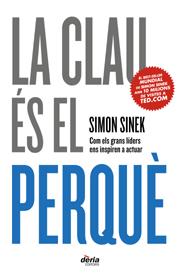 CLAU ES EL PERQUÉ, LA | 9788495400789 | SINEK, SIMON | Llibreria La Puça | Llibreria online d'Arsèguel - Comprar llibres en català online - Llibres Andorra i Pirineu