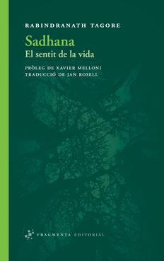 SADHANA. EL SENTIT DE LA VIDA | 9788492416813 | TAGORE, RABINDRANATH | Llibreria La Puça | Llibreria online d'Arsèguel - Comprar llibres en català online - Llibres Andorra i Pirineu