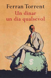UN DINAR UN DÍA QUALSEVOL | 9788466419383 | TORRENT, FERRAN | Llibreria La Puça | Llibreria online d'Arsèguel - Comprar llibres en català online - Llibres Andorra i Pirineu