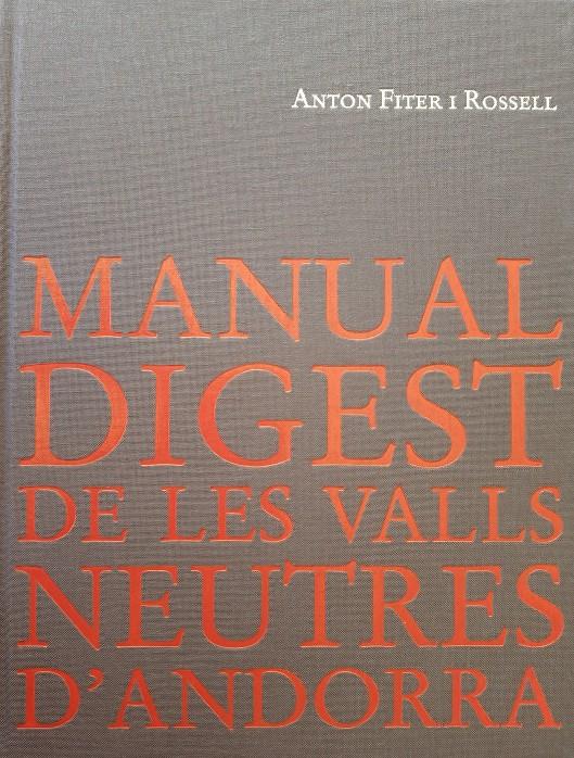 MANUAL DIGEST DE LES VALLS NEUTRES D'ANDORRA | 9789992066058 | FITER I ROSSELL, ANTONI | Llibreria La Puça | Llibreria online d'Arsèguel - Comprar llibres en català online - Llibres Andorra i Pirineu