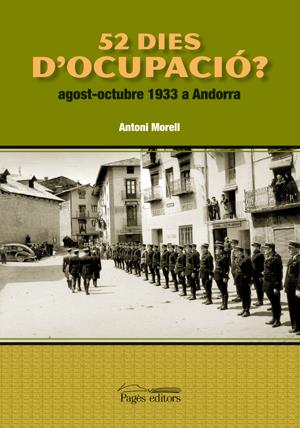 52 DIES D'OCUPACIO? AGOST-OCTUBRE 1933 A ANDORRA | 9788497796507 | MORELL, ANTONI | Llibreria La Puça | Llibreria online d'Arsèguel - Comprar llibres en català online - Llibres Andorra i Pirineu