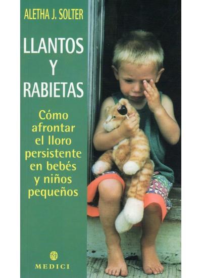 LLANTOS Y RABIETAS:COMO AFRONTAR EL LLORO PERSISTENTE | 9788489778603 | SOLTER,A | Llibreria La Puça | Llibreria online d'Arsèguel - Comprar llibres en català online - Llibres Andorra i Pirineu
