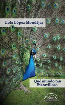 QUÉ MUNDO TAN MARAVILLOSO | 9788483932483 | LÓPEZ MONDÉJAR, LOLA | Llibreria La Puça | Llibreria online d'Arsèguel - Comprar llibres en català online - Llibres Andorra i Pirineu