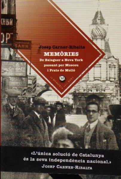 MEMORIES. DE BALAGUER A NOVA IORK PASSANT PER MOSCOU I PRATS | 9788483305614 | CARNER-RIBALTA,JOSEP | Llibreria La Puça | Llibreria online d'Arsèguel - Comprar llibres en català online - Llibres Andorra i Pirineu