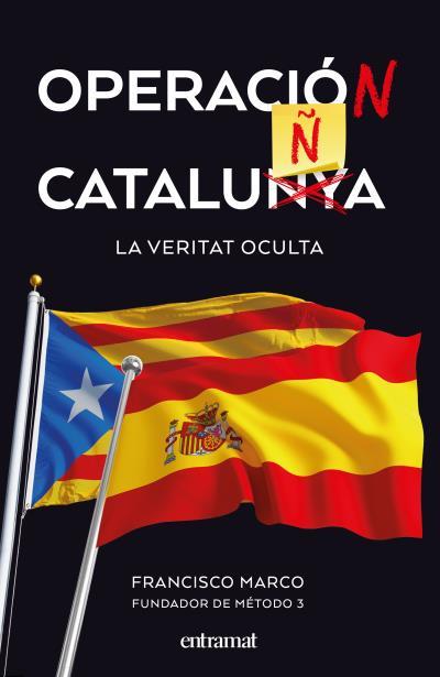 OPERACIÓ CATALUNYA. LA VERITAT OCULTA | 9788492920174 | MARCO, FRANCISCO | Llibreria La Puça | Llibreria online d'Arsèguel - Comprar llibres en català online - Llibres Andorra i Pirineu