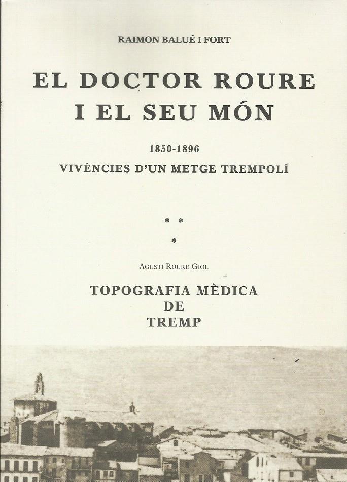 EL DOCTOR ROURE I EL SEU MON. 1850-1896. VIVENCIES D'UN METGE | 9788495194350 | BALUE I FORT, RAIMON | Llibreria La Puça | Llibreria online d'Andorra - Comprar llibres en català online - Llibres Andorra i Pirineu