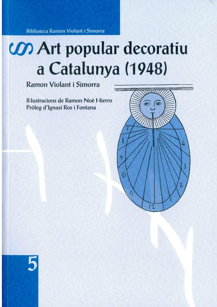 ART POPULAR DECORATIU A CATALUNYA (1948) | 9788494789953 | VIOLANT I SIMORRA, RAMON  | Llibreria La Puça | Llibreria online d'Arsèguel - Comprar llibres en català online - Llibres Andorra i Pirineu
