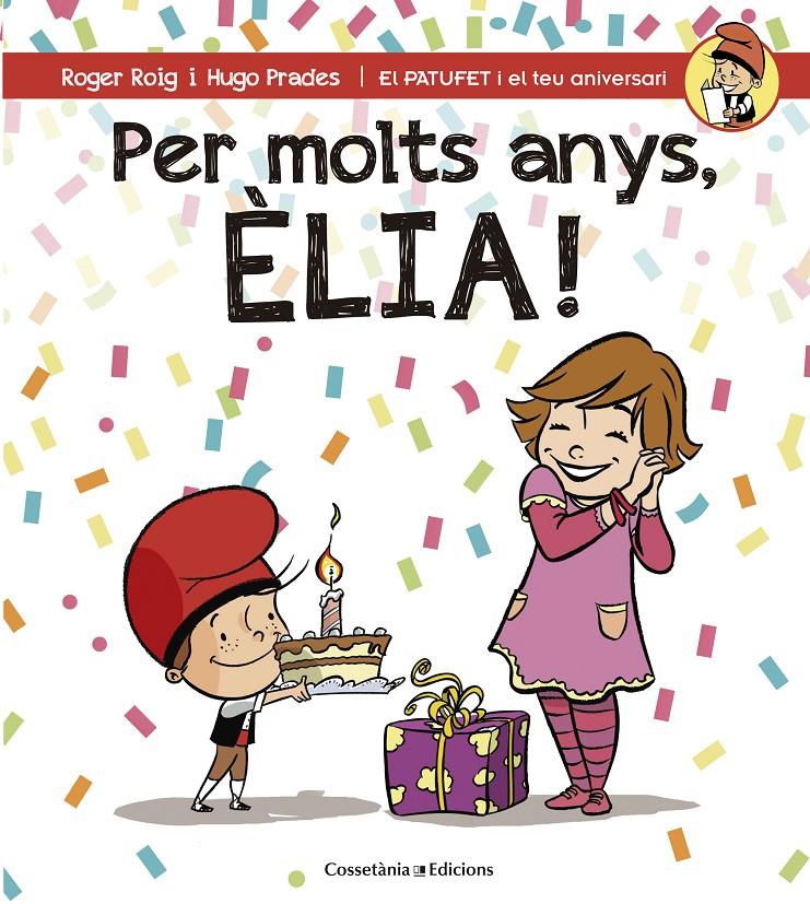 PER MOLTS ANYS, ÈLIA! | 9788490345818 | ROIG CÉSAR, ROGER | Llibreria La Puça | Llibreria online d'Arsèguel - Comprar llibres en català online - Llibres Andorra i Pirineu