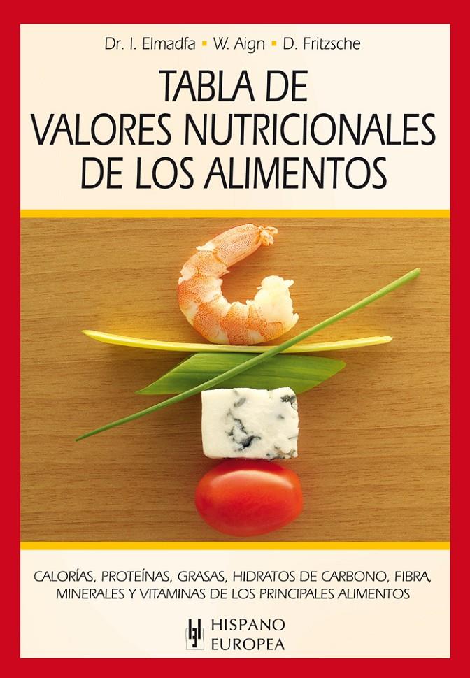 TABLA DE VALORES NUTRICIONALES DE LOS ALIMENTOS | 9788425520365 | ELMADFA, IBRAHIM/AIGN, WALTRAUTE/FRITZSCHE, DORIS | Llibreria La Puça | Llibreria online d'Arsèguel - Comprar llibres en català online - Llibres Andorra i Pirineu