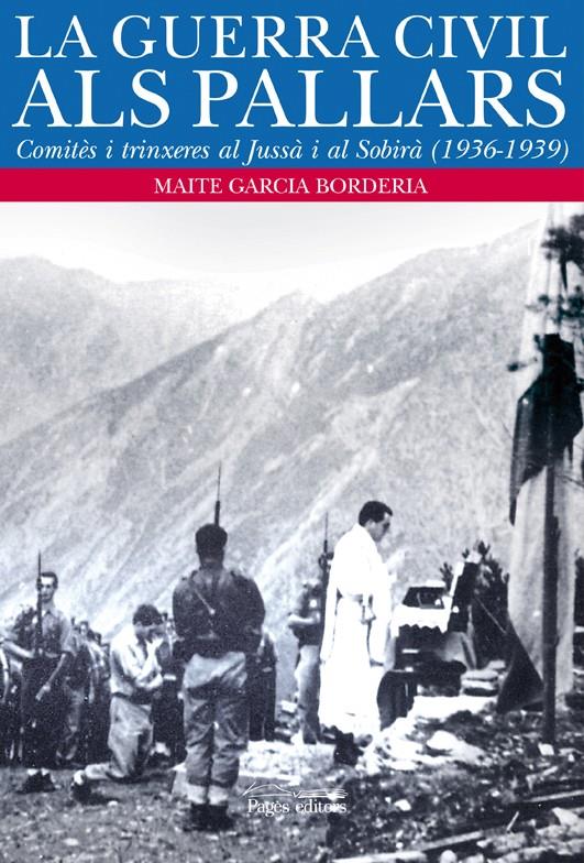 GUERRA CIVIL ALS PALLARS,LA.COMITES I TRINXERES AL JUSSA I A | 9788497797931 | GARCIA BORDERIA, MAITE | Llibreria La Puça | Llibreria online d'Arsèguel - Comprar llibres en català online - Llibres Andorra i Pirineu