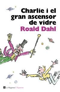 CHARLIE I EL GRAN ASCENSOR DE VIDRE | 9788482645568 | DAHL , ROALD | Llibreria La Puça | Llibreria online d'Arsèguel - Comprar llibres en català online - Llibres Andorra i Pirineu