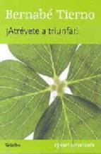 ATREVETE A TRIUNFAR! | 9788425341502 | TIERNO,BERNABE | Llibreria La Puça | Llibreria online d'Arsèguel - Comprar llibres en català online - Llibres Andorra i Pirineu