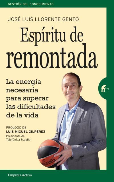 ESPÍRITU DE REMONTADA. LA ENERGÍA NECESARIA PARA SUPERAR LAS DIFICULTADES DE LA VIDA | 9788492921584 | LLORENTE GENTO, JOSÉ LUIS | Llibreria La Puça | Llibreria online d'Arsèguel - Comprar llibres en català online - Llibres Andorra i Pirineu