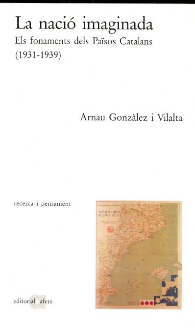NACIO IMAGINADA,LA.ELS FONAMENTS DELS PAISOS CATALANS1931-39 | 9788495916570 | GONZALEZ I VILALTA,ARNAU | Llibreria La Puça | Llibreria online d'Arsèguel - Comprar llibres en català online - Llibres Andorra i Pirineu