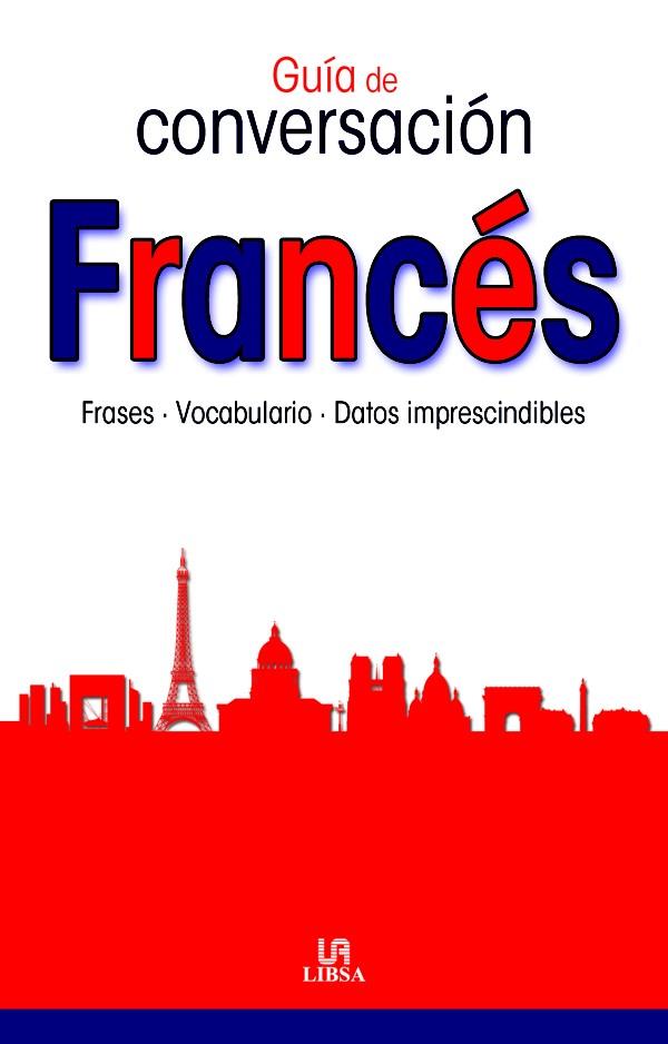 GUÍA DE CONVERSACIÓN FRANCÉS | 9788466219891 | Llibreria La Puça | Llibreria online d'Arsèguel - Comprar llibres en català online - Llibres Andorra i Pirineu