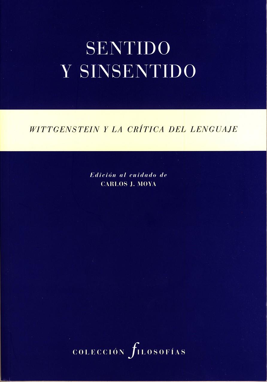 SENTIDO Y SINSENTIDO.WITTGENSTEIN Y LA CRITICA DEL LENGUAJE | 9788481919363 | MOYA,CARLOS J. (ED.) | Llibreria La Puça | Llibreria online d'Arsèguel - Comprar llibres en català online - Llibres Andorra i Pirineu