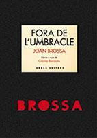 FORA DE L'UMBRACLE | 9788494072642 | BROSSA, JOAN | Llibreria La Puça | Llibreria online d'Arsèguel - Comprar llibres en català online - Llibres Andorra i Pirineu