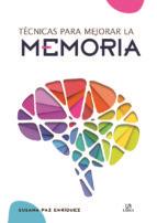 TÉCNICAS PARA MEJORAR LA MEMORIA | 9788466237277 | PAZ ENRIQUEZ, SUSANA | Llibreria La Puça | Llibreria online d'Arsèguel - Comprar llibres en català online - Llibres Andorra i Pirineu