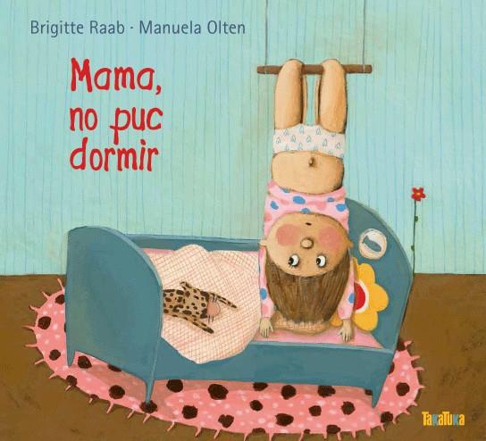 MAMA, NO PUC DORMIR | 9788416003211 | RAAB, BRIGITTE | Llibreria La Puça | Llibreria online d'Arsèguel - Comprar llibres en català online - Llibres Andorra i Pirineu