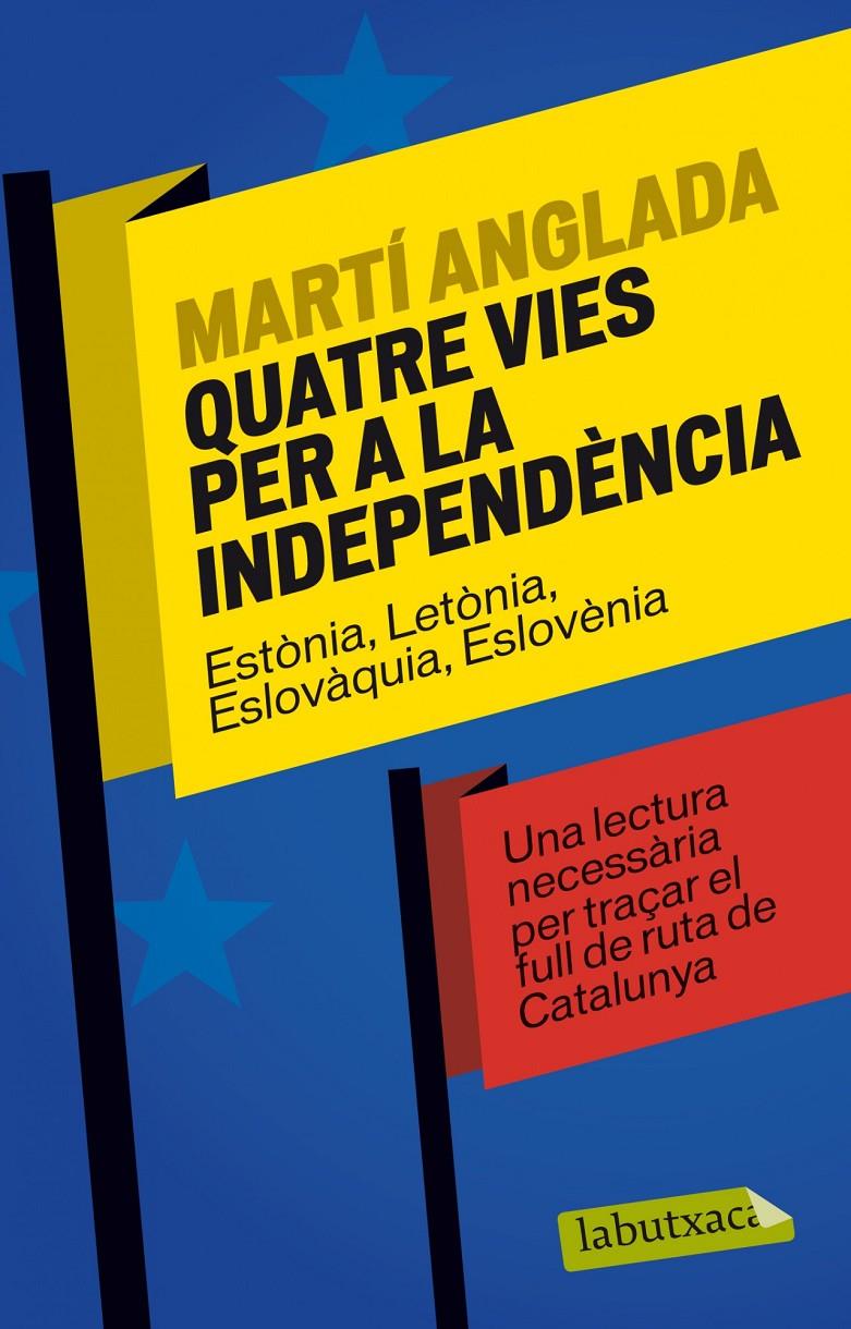 QUATRE VIES PER A LA INDEPENDÈNCIA | 9788499307886 | ANGLADA, MARTÍ | Llibreria La Puça | Llibreria online d'Arsèguel - Comprar llibres en català online - Llibres Andorra i Pirineu