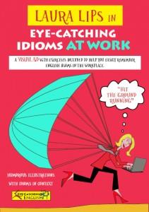 LAURA LIPS IN EYE-CATCHING IDIOMS AT WORK | 9788494535406 | Llibreria La Puça | Llibreria online d'Arsèguel - Comprar llibres en català online - Llibres Andorra i Pirineu