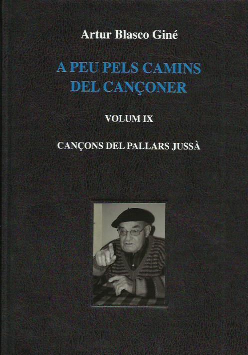 A PEU PELS CAMINS DEL CANÇONER. VOLUM IX. CANÇONS DEL PALLARS JUSSÀ | 4682017 | BLASCO, ARTUR | Llibreria La Puça | Llibreria online d'Arsèguel - Comprar llibres en català online - Llibres Andorra i Pirineu