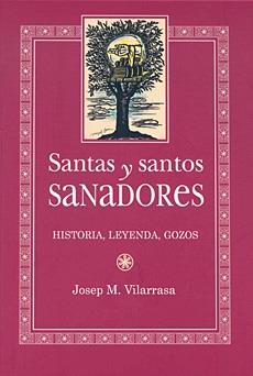 SANTAS Y SANTOS SANADORES.HISTORIA,LEYENDA,GOZOS | 9788483347713 | VILARRASA,JOSEP M. | Llibreria La Puça | Llibreria online d'Arsèguel - Comprar llibres en català online - Llibres Andorra i Pirineu
