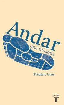 ANDAR. UNA FILOSOFÍA | 9788430616763 | GROS, FRÉDÉRIC | Llibreria La Puça | Llibreria online d'Arsèguel - Comprar llibres en català online - Llibres Andorra i Pirineu